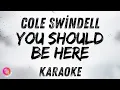 You Should Be Here Cole Swindell Karaoke Version