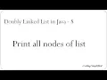 Doubly Linked List in Java - 8 Print all nodes of list