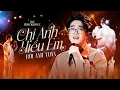 Lagu CHỈ ANH HIỂU EM - BÙI ANH TUẤN | LULULOLA SHOW