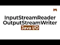 How to use InputStreamReader and OutputStreamWriter - Java IO Course