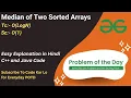 Median of Two Sorted Arrays Array GFG POTD C Java Code Kar Lo