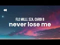 Download Lagu Flo Milli - Never Lose Me (Remix) ft. SZA, Cardi B