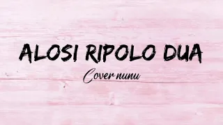 alosi ripolo dua pinang dibela dua cover nunu lirik lagu terjemahan