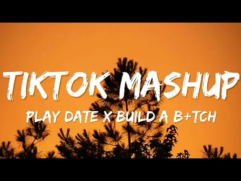 Download MP3 Play Date X Build A B*tch TikTok Mashup + reverb (FULL VER) (Lyrics)