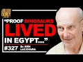 Paleontologist Egypt s Lost Creatures DEBUNKING Dinosaurs Didn t Exist Ken Lacovara 327