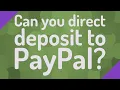 Can you direct deposit to PayPal