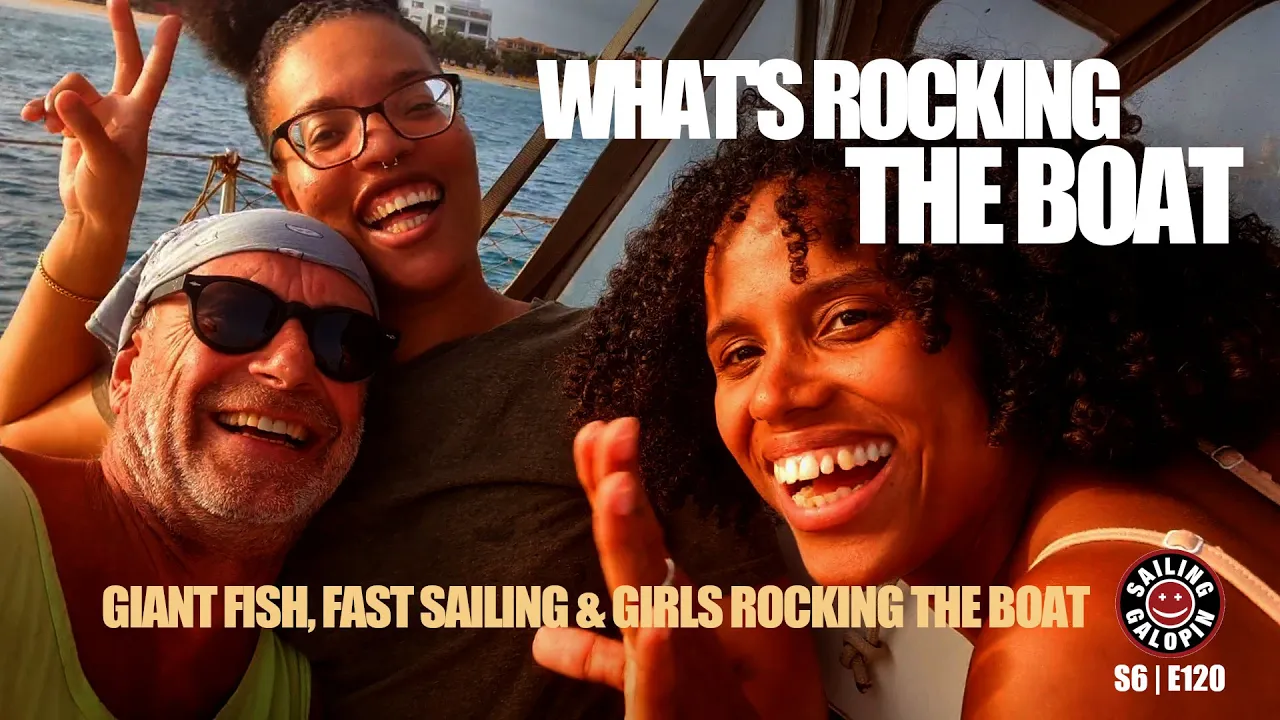 What’s Rocking The Boat? | Giant Fish, Fast Sailing & Girls Rocking The Boat | S6 Epsd 120