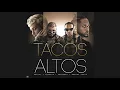 Tacos Altos - Arcangel FT. Farruko, Bryant Myers y Noriel