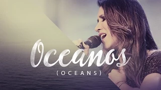 ana n brega oceanos onde meus p s podem falhar oceans hillsong vers o portugu s