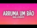 Download Lagu Israel \u0026 Rodolffo - Arruma Um Bão (Letra/Lyrics)