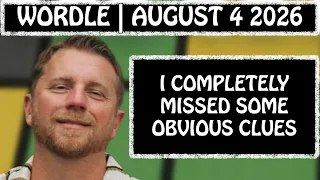 What was I thinking Wordle August 4 2026