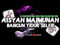 Download Lagu VIRAL!! DJ AISYAH MAIMUNAH X BANGUN TIDUR SELFIE MENGKANE VIRAL TIK TOK 2025
