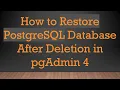 How to Restore PostgreSQL Database After Deletion in pgAdmin 4