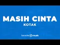 Download Lagu Masih Cinta - Kotak (KARAOKE VERSION)