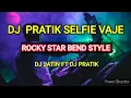 Lagu DJ PRATIK SELFIE VAJE || ROCKY STAR BEND STYLE SONG || DJ JATIN FT DJ PRATIK