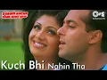 Download Lagu Kuch Bhi Nahi Tha | Shaadi Karke Phas Gaya Yaar | Salman, Shilpa Shetty | Alka Yagnik, Hariharan