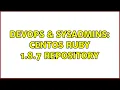 DevOps SysAdmins centos ruby 1 8 7 repository 3 Solutions