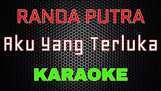 Download Randa Putra - Aku Yang Terluka [Karaoke] | LMusical MP3