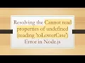 Resolving the Cannot read properties of undefined reading toLowerCase Error in Node js