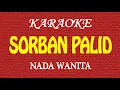 Download Lagu KARAOKE SORBAN PALID - NADA WANITA