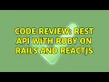 Code Review REST API with Ruby on Rails and ReactJS