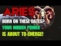 ARIES The Strongest Were Born on These Dates Your Hidden Power Revealed