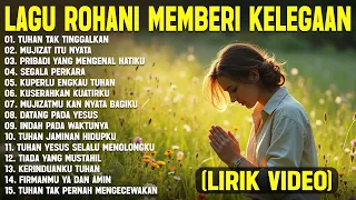 Lagu Rohani Memberikan Kelegaan & Penyejuk Hati 2025 - Lagu Rohani Kristen Terbaru 2025 Terpopuler