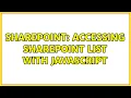 Sharepoint Accessing Sharepoint List with JavaScript 2 Solutions