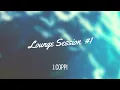 Lounge Session #1 - House / Deep House Mix