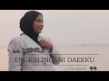 Download Lagu (LAGU BUGIS) ENGKALINGANI DAEKKU - KARMILA R//K.CIPTA SYAM SR