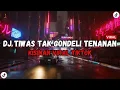 Download Lagu DJ TIWAS TAK GONDELI TENANAN SAYANGKU WES RA KURANG KURANG | DJ KISINAN JEDAG JEDUG MENGKANE VIRAL !