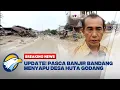 Lagu BREAKING NEWS - Update! Terkini Kondisi Desa Huta Godang Pasca Banjir Bandang Setinggi 2 Meter