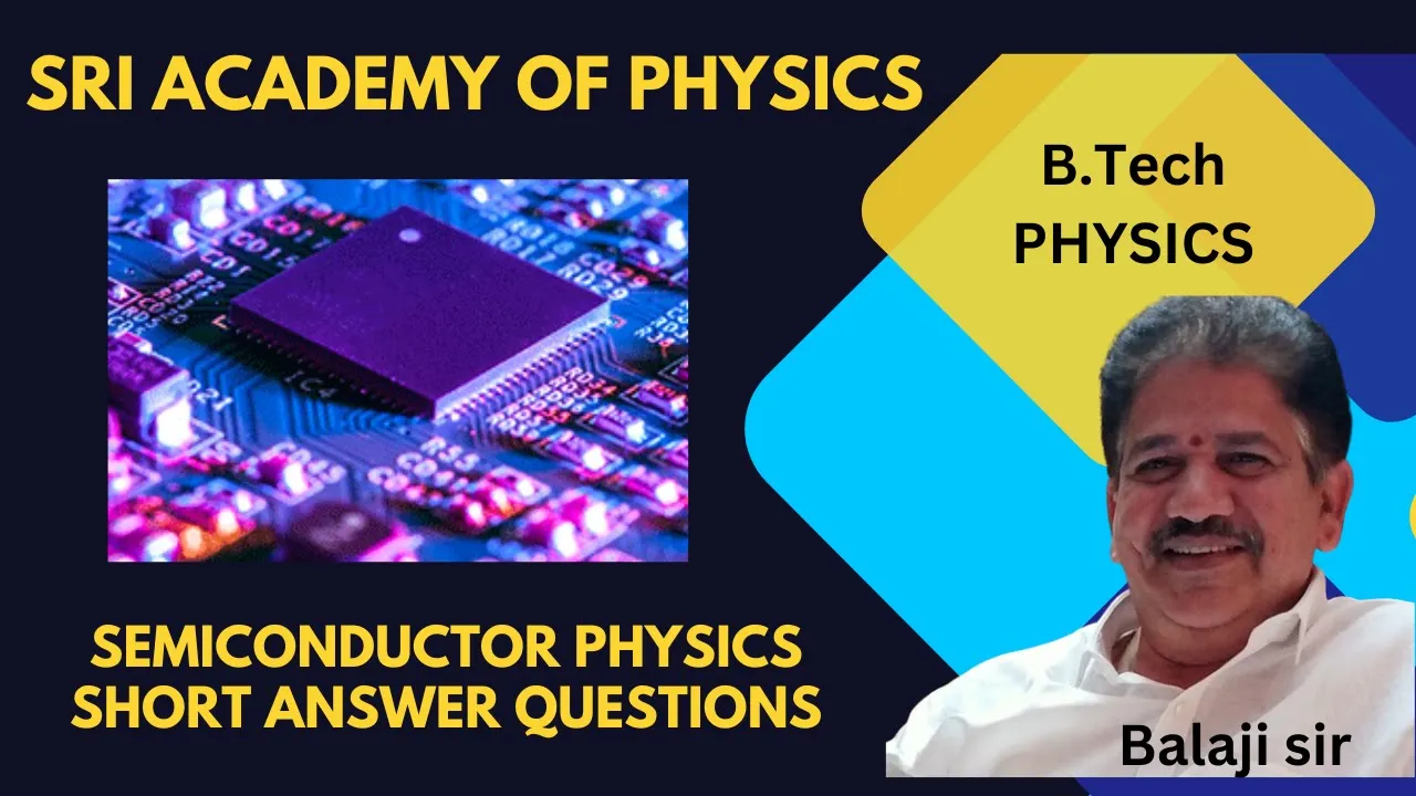 semiconductor physics short answers || Applied Physics || Semiconductor devices || short answers