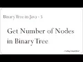 Binary Tree in Java - 5 Get Number of Nodes in a Binary Tree