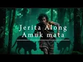 Download Lagu Jerita Along Amuk Mata