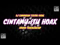DJ CAMPURAN TIK TOK VIRAL 2022 - DJ CINTAMU ITU HOAX SAYANGMU ITU HOAX SOUND THAYACAKEUP