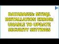 Databases MySQL Installation error Unable to update security settings 2 Solutions