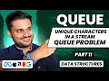 Unique Characters in a Stream Queue Problem Queue Series Part 11