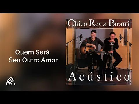 Clipe de Quem Será Seu Outro Amor (Acústico) - Chico Rey & Paraná