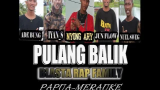 Download PULANG BALIK Blasta Rap Family MP3