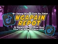 Lagu DJ NGAPAIN REPOT SLOW BASS VIRAL FULL SONG TERBARU 2025 MAMAN FVNDY 🔥
