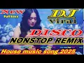 Lagu DISCO VIRAL DANGDUT REMIX ~ HOUSE MUSIC SONG 2025 FULL BASS NON-STOP REMIX DJ 2025