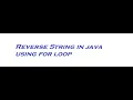 Reverse string in java using for loop How to print a string in reverse order