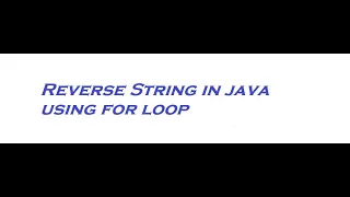 Reverse string in java using for loop How to print a string in reverse order