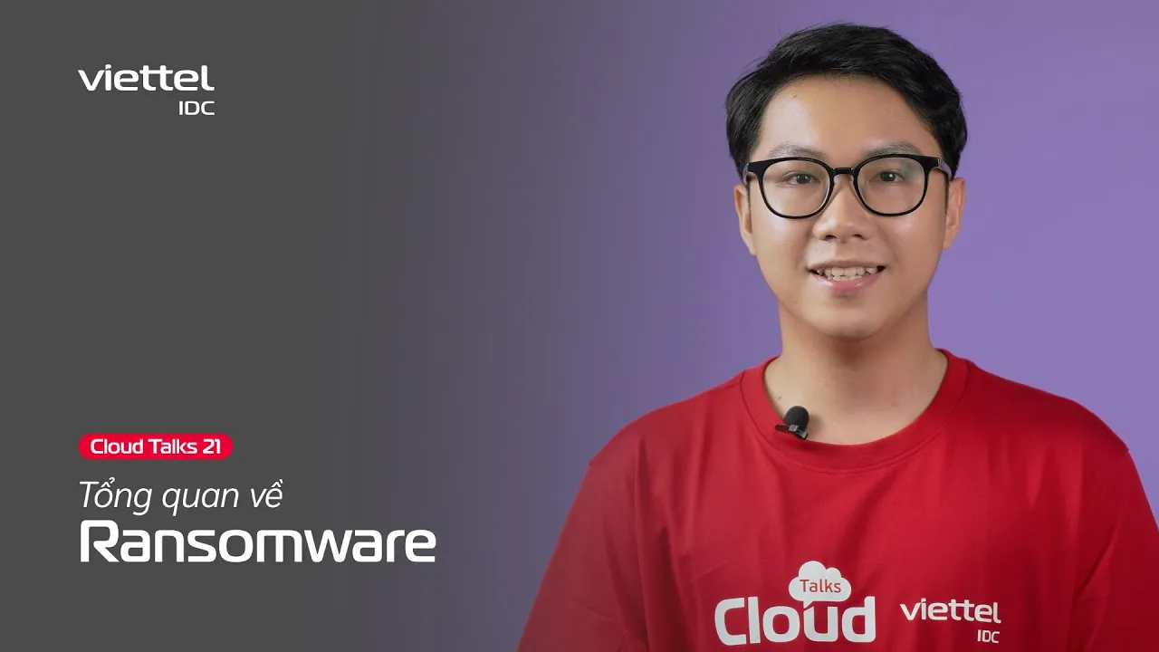 Outline Video Cloud Talk #22: Tổng quan về Ransomware và cách nhận diện