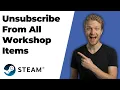 How To Unsubscribe From All Workshop Items For A Game Steam 2026 Easy Guide