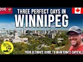 THREE PERFECT DAYS IN WINNIPEG Your ultimate guide to exploring Manitoba s capital city
