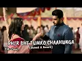 Download Lagu Phir Bhi Tumko Chaahunga - [Slowed \u0026 Reverb] | Arijit Singh | Arjun Kapoor \u0026 Shraddha Kapoor