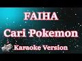 Download Lagu Faiha - Cari Pokemon (Karaoke Lirik) HD