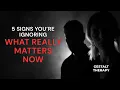 5 Signs You re Ignoring What REALLY Matters Now Gestalt Therapy Podcast